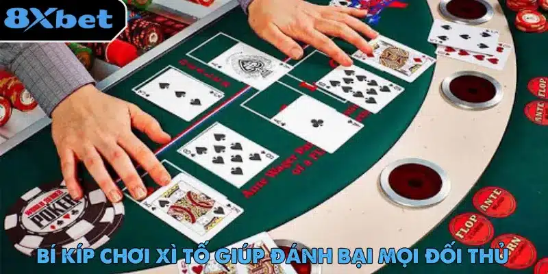 Chơi Xì Tố không chỉ dựa vào may mắn mà còn yêu cầu chiến thuật phù hợp